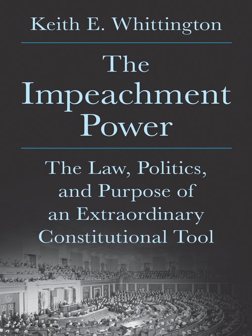 Title details for The Impeachment Power by Keith E. Whittington - Available